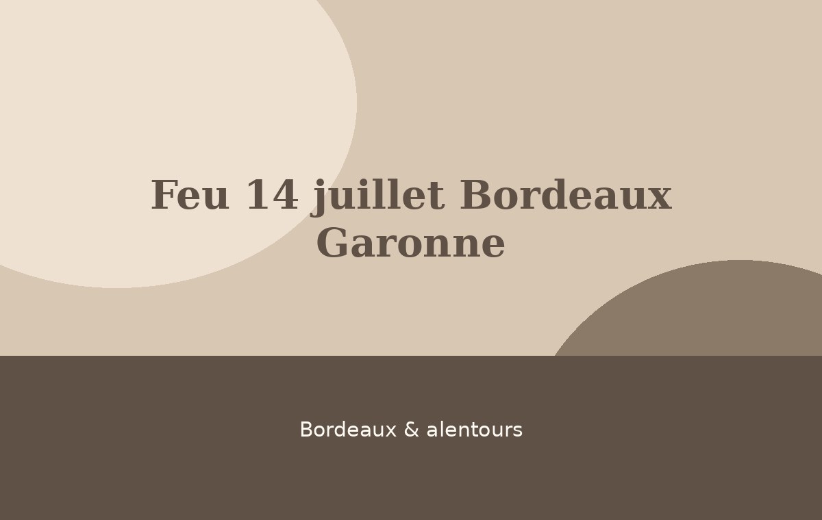 Feu 14 juillet Bordeaux Garonne