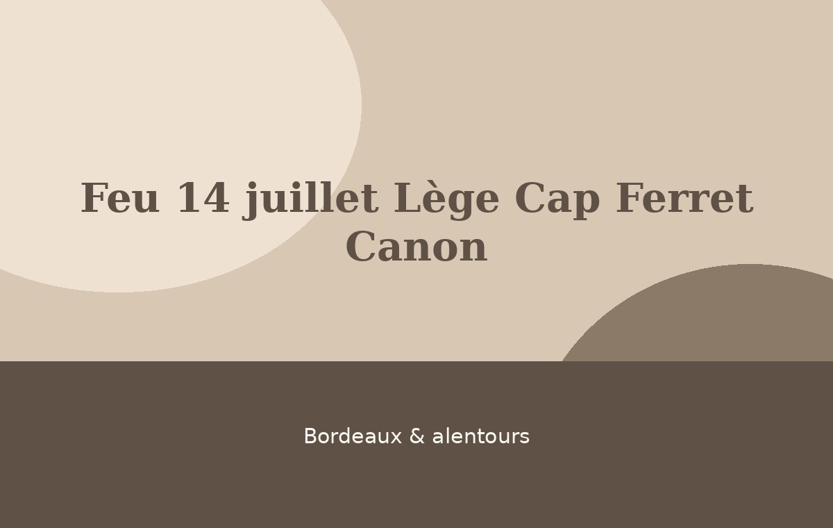 Feu 14 juillet Lège Cap Ferret Canon